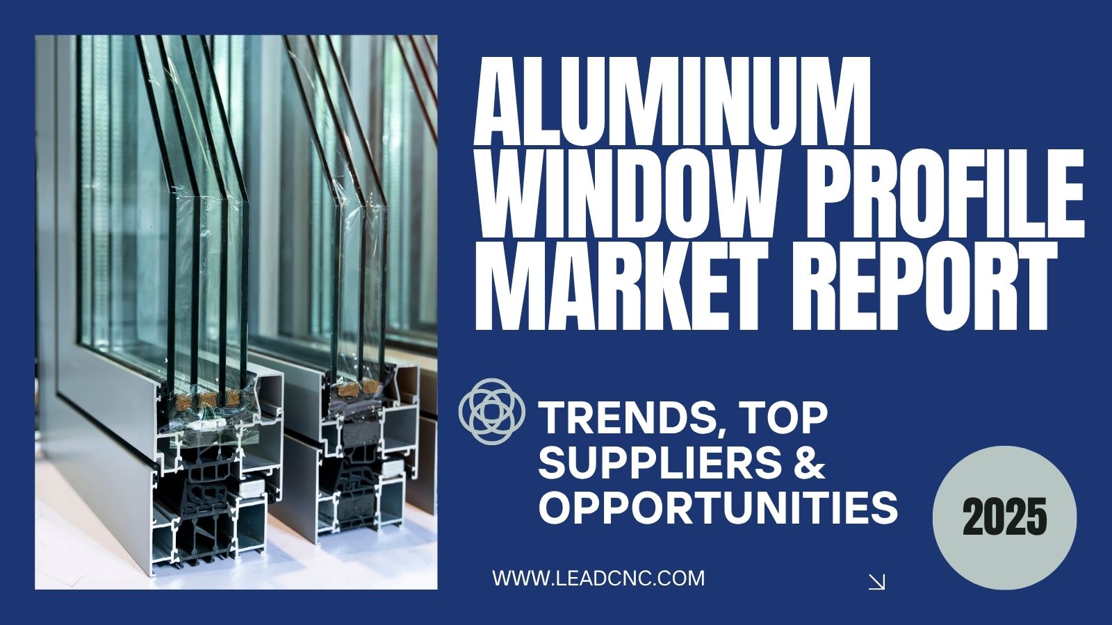 Rapport sur le marché des profilés de fenêtres en aluminium 2025 : tendances, principaux fournisseurs et opportunités
   