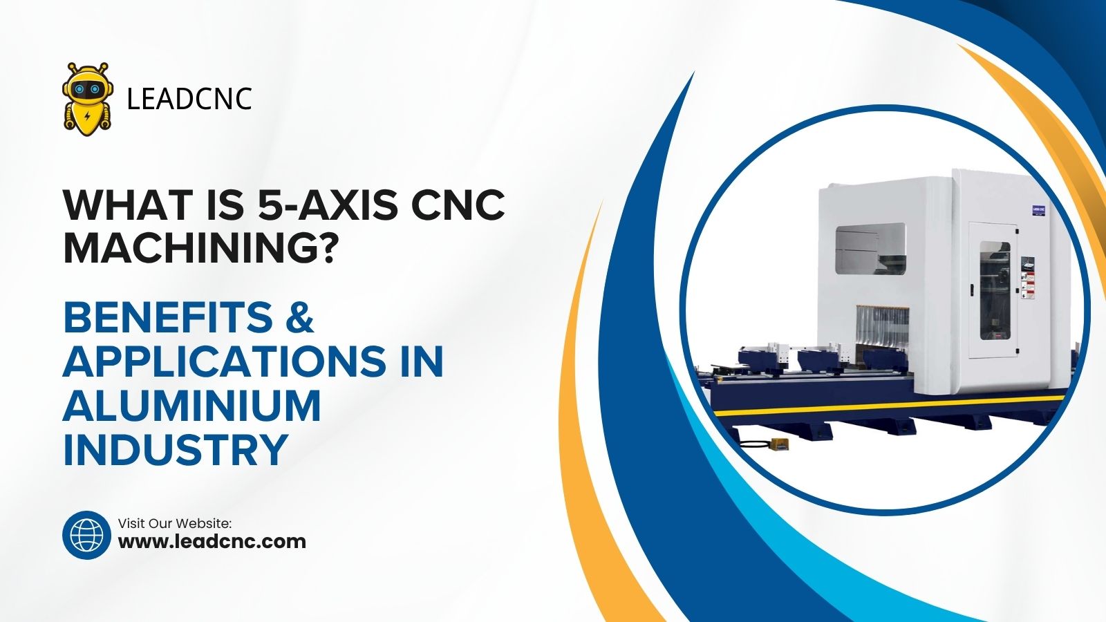 Qu'est-ce que l'usinage CNC 5 axes ? Avantages et applications dans l'industrie de l'aluminium
   